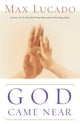 Book cover of: God Came Near. By: Max Lucado