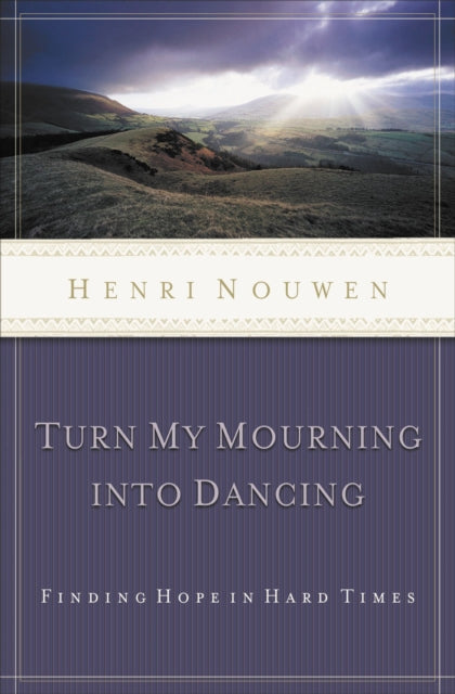 Book cover of: Turn My Mourning into Dancing. By: Henri Nouwen
