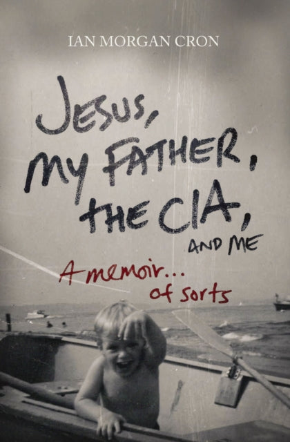 Book cover of: Jesus, My Father, The CIA, and Me