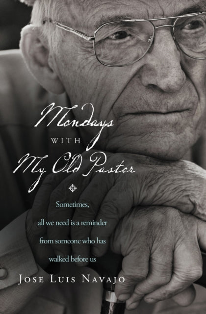 Book cover of: Mondays with My Old Pastor. By: José Luis Navajo