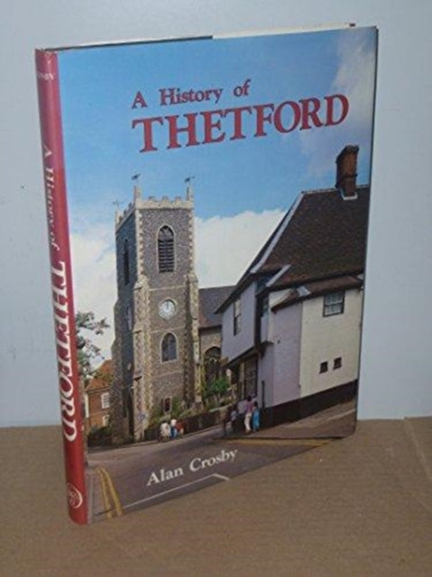 Book cover of: History of Thetford. By: Alan Crosby