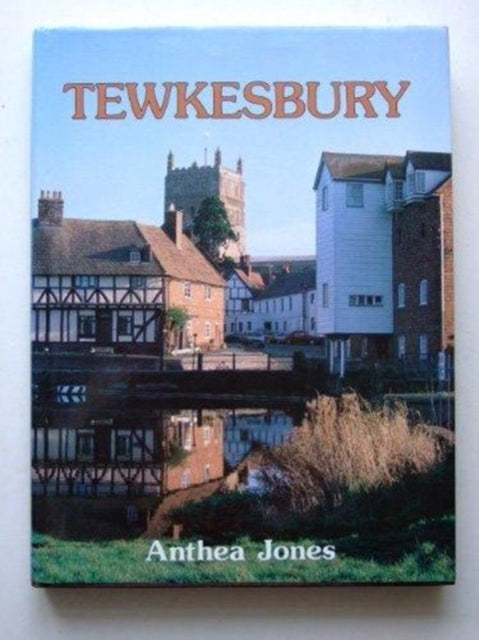 Book cover of: History of Tewkesbury. By: Anthea Jones