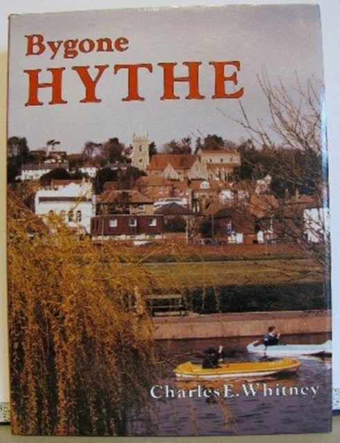 Book cover of: Bygone Hythe. By: Charles E. Whitney