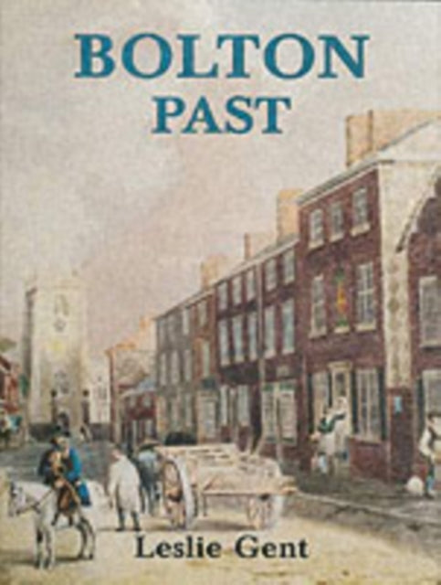 Book cover of: Bolton Past. By: Leslie Gent