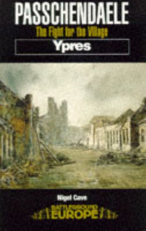 Passchendaele: The Fight for the Village