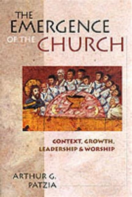 Book cover of: Emergence of the church. By: Arthur G. Patzia