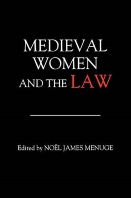 Book cover of: Medieval Women and the Law. By: Noël James Menuge