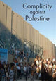 Book cover of: Complicity Against Palestine