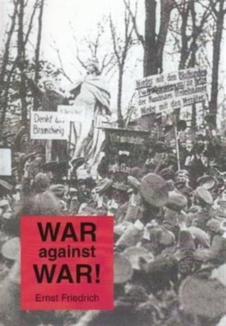 Book cover of: War Against War!. By: Ernst Friedrich