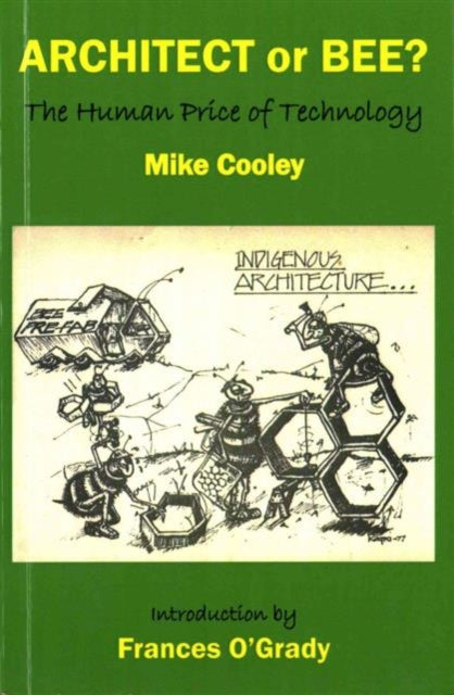 Book cover of: Architect or Bee?. By: Mike Cooley