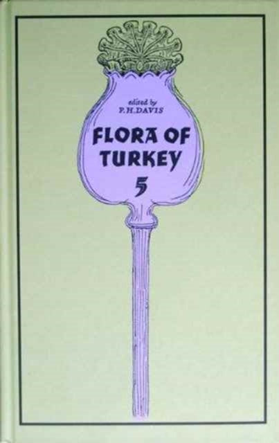 Book cover of: Flora of Turkey, Volume 5. By: P. H. Davis