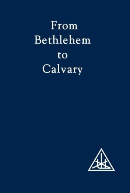 Book cover of: From Bethlehem to Calvary