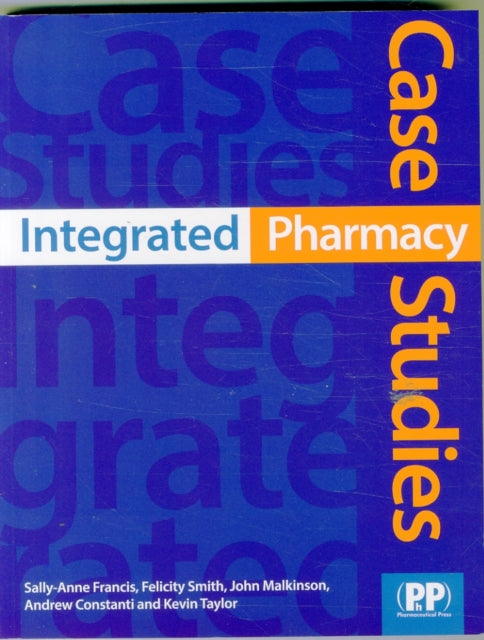 Book cover of: Integrated Pharmacy Case Studies. By: Dr Sally-Anne Francis
