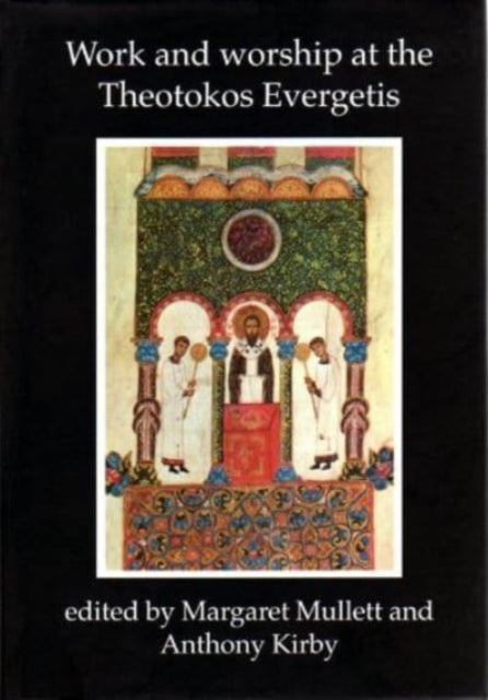 Book cover of: Work and Worship at the Theotokos Evergetis 1050-1200