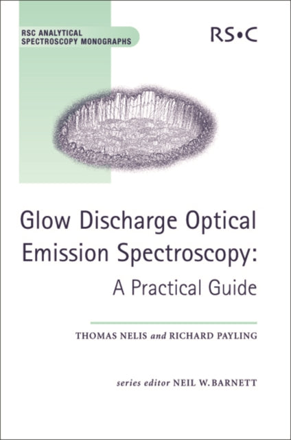 Book cover of: Glow Discharge Optical Emission Spectroscopy. By: T. Nelis