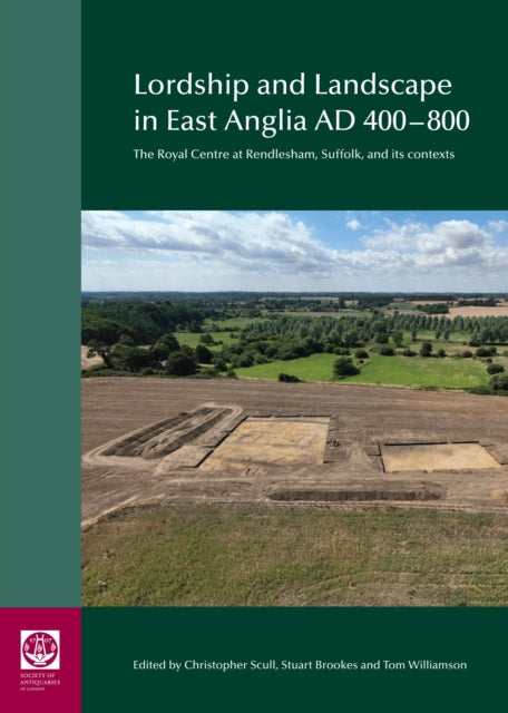Book cover of: Lordship and Landscape in East Anglia AD400-800. By: Christopher Scull