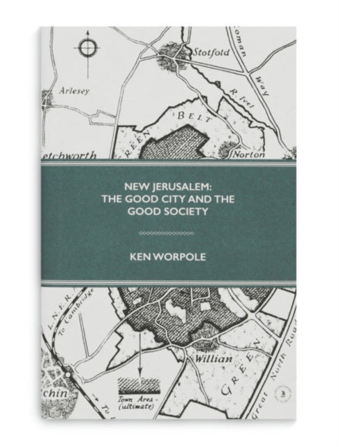 Book cover of: New Jerusalem: The Good City and the Good Society. By: Ken Worpole