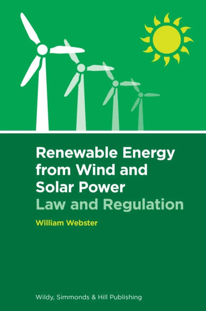 Book cover of: Renewable Energy from Wind and Solar Power: Law and Regulation. By: William Webster