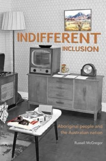 Book cover of: Indifferent Inclusion. By: Russell McGregor
