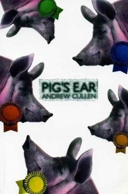 Book cover of: Pig's Ear. By: Andrew Cullen