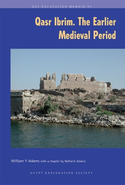 Book cover of: Qasr Ibrim: The Earlier Medieval Period. By: William Y. Adams