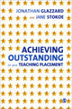 Book cover of: Achieving Outstanding on your Teaching Placement