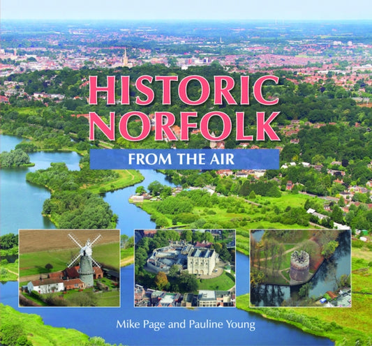 Book cover of: Historic Norfolk from the Air. By: Mike Page