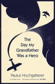 Book cover of: Day My Grandfather Was a Hero. By: Paulus Hochgatterer
