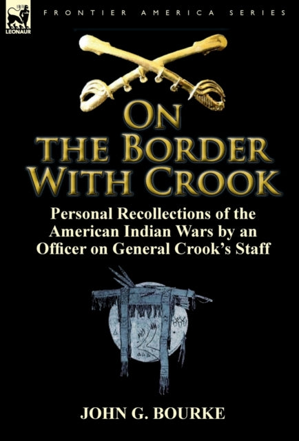 Book cover of: On the Border with Crook. By: John G. Bourke