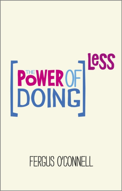 Book cover of: Power of Doing Less. By: Fergus O'Connell