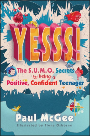 YESSS!, The SUMO Secrets to Being a Positive, Confident Teenager