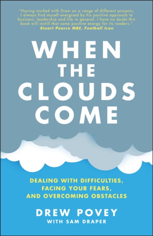 When the Clouds Come, Dealing with Difficulties, Facing Your Fears, and Overcoming Obstacles