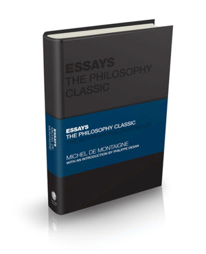 Essays by Montaigne, The Philosophy Classic