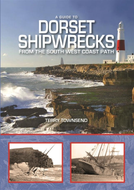 Book cover of: Guide to Dorset Shipwrecks from the South West Coast Path. By: Terry Townsend