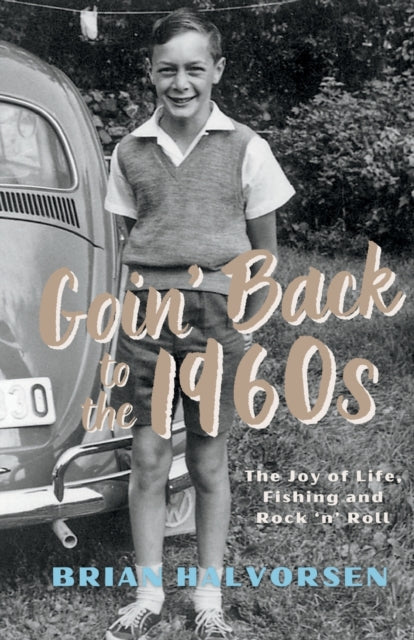 Book cover of: Goin' Back to the 1960's. By: Brian Halvorsen