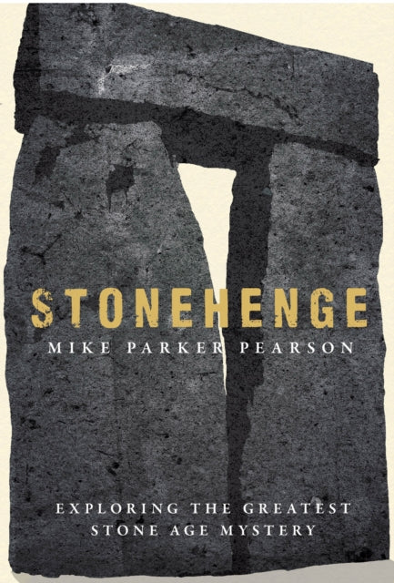 Stonehenge, Exploring the greatest Stone Age mystery 9780857207326 Mike Parker Pearson