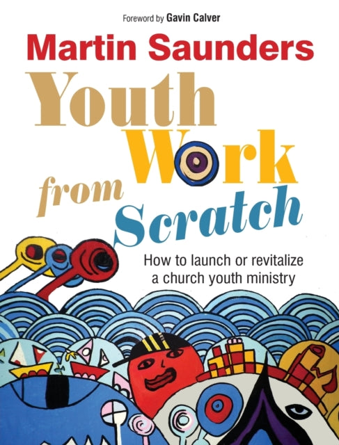 Book cover of: Youth Work From Scratch. By: Martin Saunders