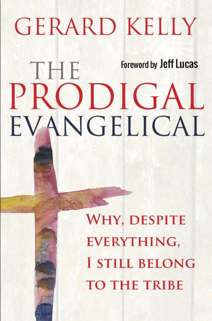 Book cover of: Prodigal Evangelical. By: Gerard Kelly