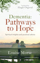 Book cover of: Dementia: Pathways to Hope. By: Louise Morse