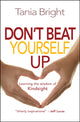 Book cover of: Don't Beat Yourself Up. By: Tania Bright