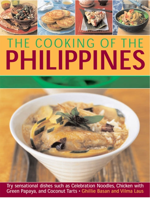 Book cover of: Cooking of the Philippines: Classic Filipino Recipes Made Easy, with 70 Authentic Traditonal Dishes Shown Step by Step in More Than 400 Beautiful. By: Ghillie Basan