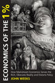 Book cover of: Economics of the 1%. By: Weeks, John