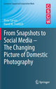 Book cover of: From Snapshots to Social Media - The Changing Picture of Domestic Photography. By: Risto Sarvas