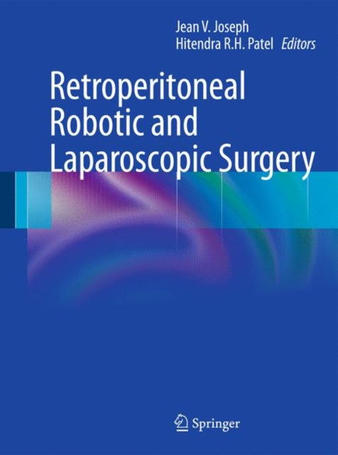 Book cover of: Retroperitoneal Robotic and Laparoscopic Surgery. By: Jean V. Joseph