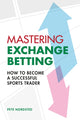 Book cover of: Mastering Exchange Betting