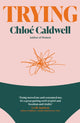 Book cover of: Trying. By: CALDWELL, CHLOE