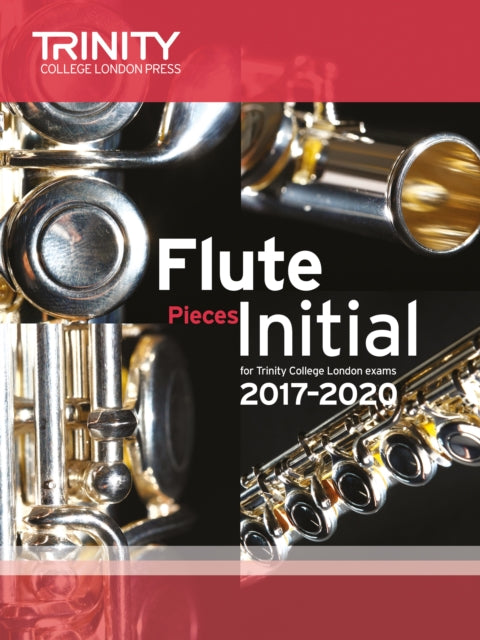 Book cover of: Trinity College London: Flute Exam Pieces Initial Grade 2017-2020 (score & part)