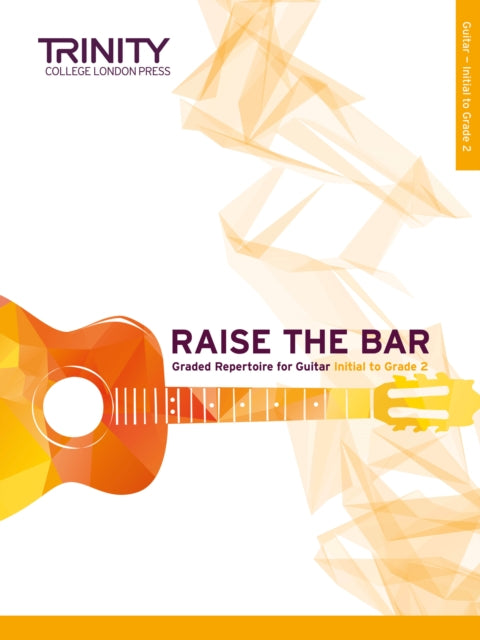Book cover of: Raise the Bar Guitar Book 1 (Initial-Grade 2)