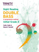 Book cover of: Trinity College London Sight Reading Double Bass: Initial Grade-Grade 2