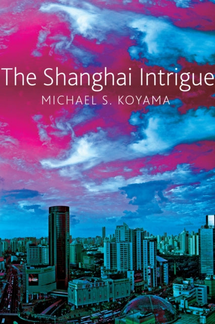 Book cover of: Shanghai Intrigue. By: Michael S. Koyama